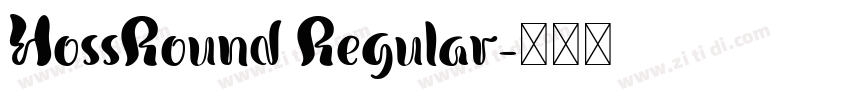 HossRound Regular字体转换 HossRound Regular字体转换